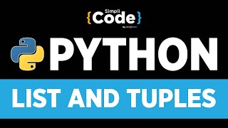 Python Tutorial For Beginners | Python List And Tuples Explained | SimpliCode