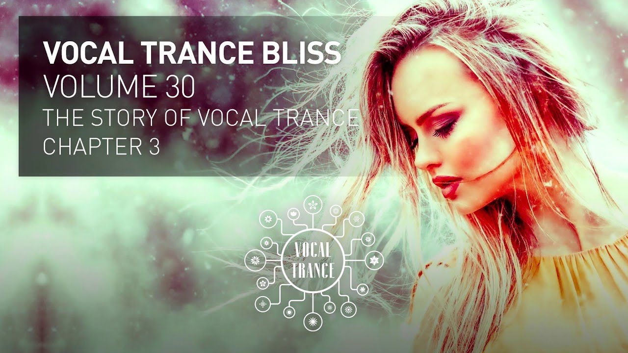 VOCAL TRANCE BLISS (VOL. 30) The Story Of Vocal Trance - Chapter 3 ...