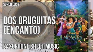SUPER EASY Alto Sax Sheet Music: How to play Dos Oruguitas (Encanto)  by Sebastian Yatra
