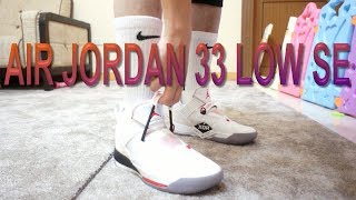 【阿史開箱\u0026實著】Nike Air Jordan 33 Low SE Unbox \u0026 Onfeet