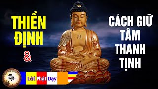Thiền Định và Cách Giữ Tâm Thanh Tịnh - Những Lời Phật Dạy rất hay | Phật Pháp Nhiệm Màu