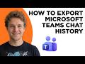How to Export Microsoft Teams Chat History (Full 2026 Tutorial)