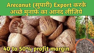 how to export arecanut to other countries, supari export from india