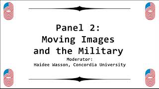 Films of State Conference - Panel 2: Moving Images and the Military