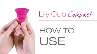 How to Use a Lily Cup Compact Menstrual Cup