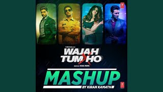 WAJAH TUM HO MASHUP (Remix By Kiran Kamath)