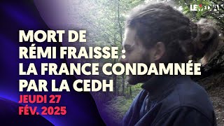 MORT DE REMI FRAISSE : LA FRANCE CONDAMNEE PAR LA CEDH