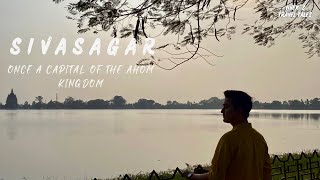 Exploring Sivasagar | Once A Capital Of The Ahom Kingdom | Travel Vlog