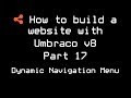 How to build a website with Umbraco v8 | Part 17 | Dynamic Navigation Menu