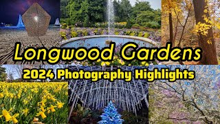 Longwood Gardens 2024 Photography Highlights