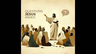 Questions Jesus Asked: Have You Not Read What God has Said? - Kevin Canterbury