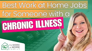 Best Work at Home Jobs for Someone With a Chronic Illness