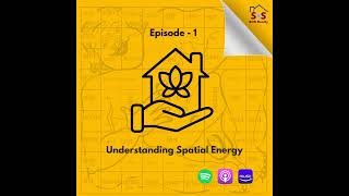 Episode 1: The Foundation of Harmony: Understanding Spatial Energy