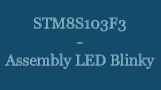 STM8S103F3 8-bit Microcontroller Tutorial -  Assembly Language - LED Blinky | STVD