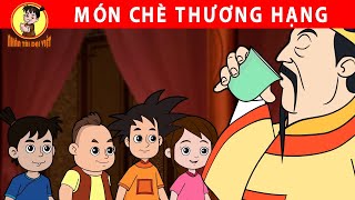 MÓN CHÈ THƯỢNG HẠNG - Nhân Tài Đại Việt - Phim hoạt hình - Truyện Cổ Tích Việt Nam
