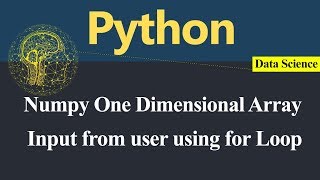 Getting input from user in Numpy One Dimensional Array using for Loop Python (Hindi)