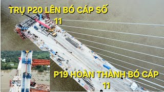 Cầu Rạch Miễu 2 mới nhất: trụ P20 lên bó cáp dây văng số 11, bó cáp cuối trước nghỉ Tết nguyên đán