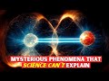 5 Unexplained Phenomena Science Cannot Solve #mystery #phenomenon