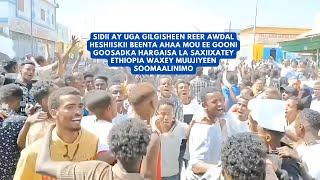 SIDII AY UGA GILGISHEEN REER AWDAL HESHIISKII MOU EE GOONI GOOSADKA HARGAYSA LA SAXIIXDEY ETHIOPIA