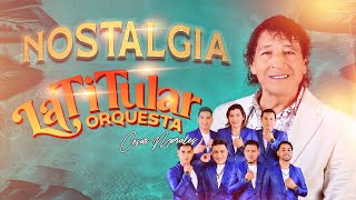 LA TITULAR ORQUESTA - NOSTALGIA