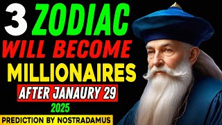 Nostradamus Predicted 🌟 Success for 3 Zodiac Signs WILL BECOME MILLIONAIRES after January 29th, 2025