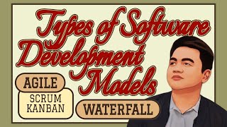 Software Development Models (Waterfall, Agile Scrum, Agile Kanban)