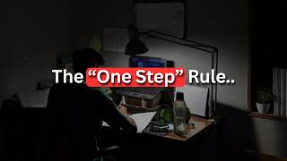 “The One Step Rule” that changed my life…