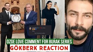 Özge yagiz Love Comment for Burak Series !Gökberk demirci Reaction