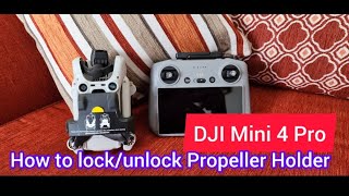 DJI Mini 4 Pro How to properly lock or unlock Propeller Holder