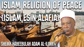 ISLAM RELIGION OF PEACE AND LOVE ...(ISLAM ẸSÌN ALAFIA ATI ÌFẸ) SHEIKH HABBEBULLAH ADAM AL-ILORY OON