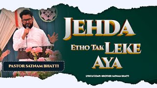 NEW MASIH SONG || JEHDA ETHO TAK LEKE AYA || LIVE WORSHIP SONG || #pastorsatnambhatti #sdv #sermon