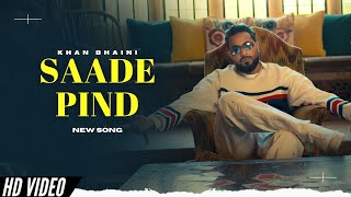 Saade Pind - Khan Bhaini (Official Video) Khan Bhaini New Song | New Punjabi Songs