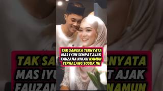 Mas iyun sempat ajak nikah namun adahal ini #masiyun #fauzana #fauzanaterbaru #masiyunterbaru