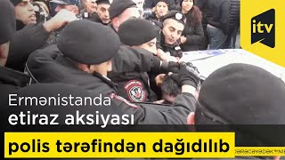 Ermənistanda etiraz aksiyası polis tərəfindən dağıdılıb