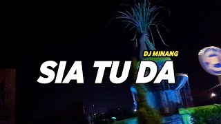 DJ MINANG SIA TU DA REMIX VIRAL TERBARU 2024 FULL BASS