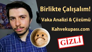 Birlikte Çalışalım - Vaka Analizi \u0026 Çözümü (Kahvekupası.com) / Gizli Video