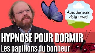 Hypnose pour dormir: les papillons du bonheur (avec des bruits de la nature!)