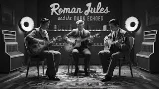 Roman Jules and The Dark Echoes -  Here and When (Audio Only)