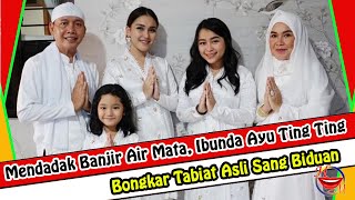 Mendadak Banjir Air Mata, Ibunda Ayu Ting Ting Bongkar Tabiat Asli Sang Biduan