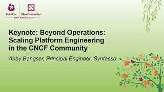 Keynote: Beyond Operations: Scaling Platform Engineering in the CNCF Community - Abby Bangser