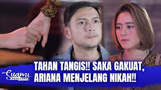 Ariana Udah Move On!! Minta Saka Melepas Ariana Sepenuhnya... | Suami Pengganti Eps 276 FULL