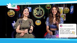 Sonam Bajwa & Tania Answering FANS De Sawal | Guddiyan Patole | Balle Q&A - Full Interview