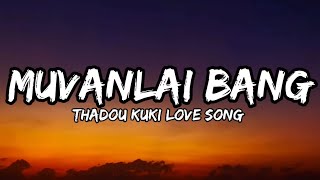 MUVANLAI BANG CHAN // KAMBOI BAITE // THADOU KUKI LOVE SONG LYRICS VIDEO.