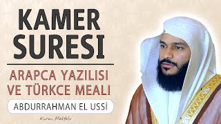 Kamer suresi anlamı dinle Abdurrahman el Ussi (Kamer suresi arapça yazılışı okunuşu ve meali)