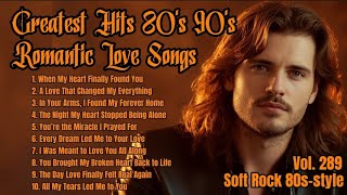 Greatest Hits Romantic Love Songs 💖 Love Songs 80s 90s - Soft Rock Ballads - Playlist Vol. 289