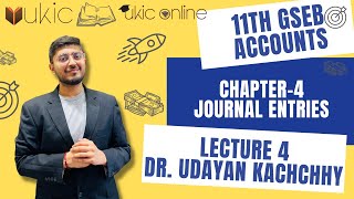 11th Commerce GSEB Ch-4 Journal Entries I Lec 4 I 2022-23 | Dr (Prof.) Udayan Kachchhy I UKIC