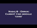 NodeJS : Error: Cannot find module 'cors'