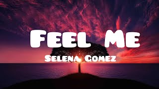 Selena Gomez - Feel Me (Lyrics)