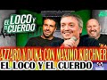 EL LOCO Y EL CUERDO EN VIVO 💥 FLAVIO AZZARO Y DUKA CON MÁXIMO KIRCHNER 💣 EPISODIO 174