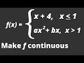 HOW TO FIND VALUES OF A AND B THAT MAKE F CONTINUOUS EVERYWHERE | Piecewise functions continuity